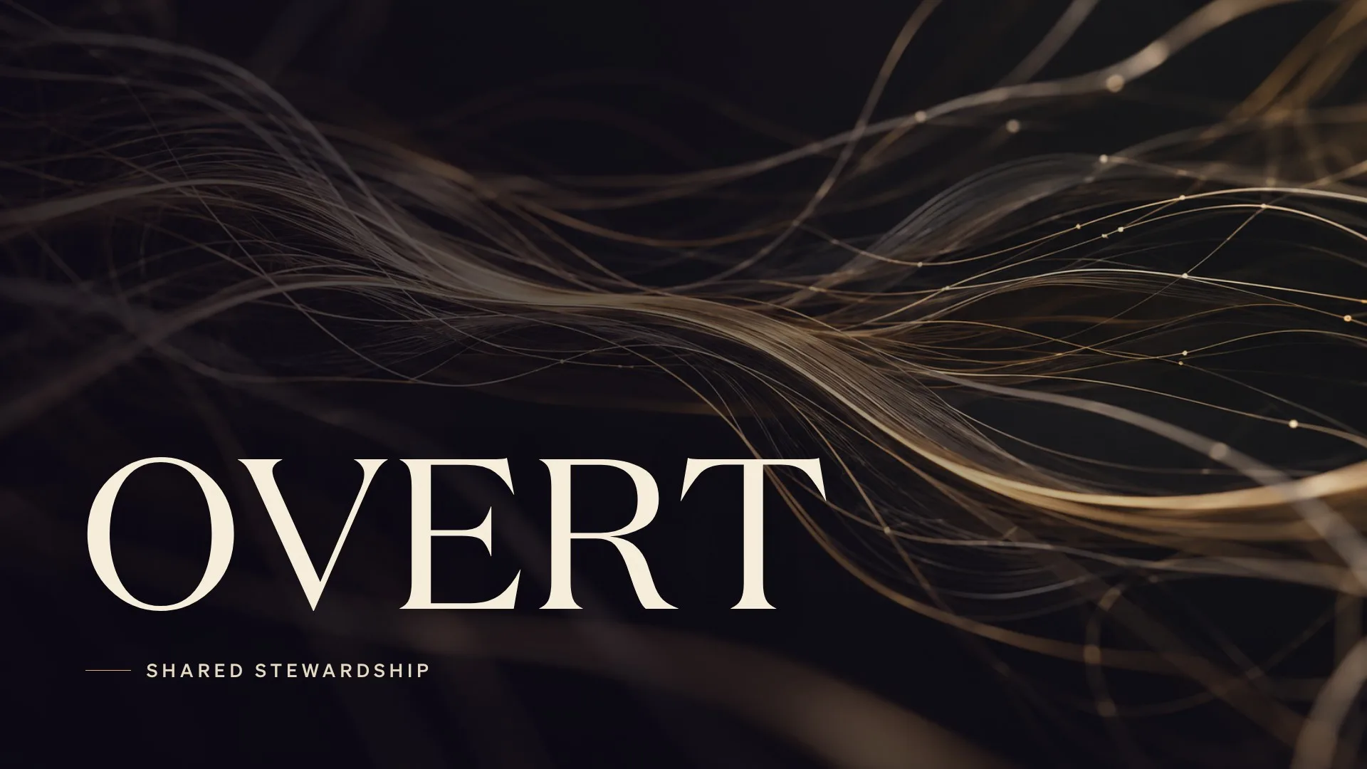 The OVERT wordmark over fine gold filaments, with the line Shared stewardship